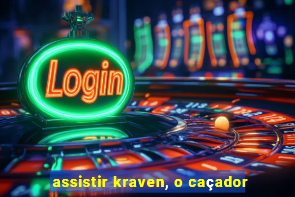 assistir kraven, o caçador